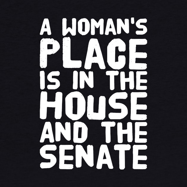 A woman's place is in the house and the senate by captainmood